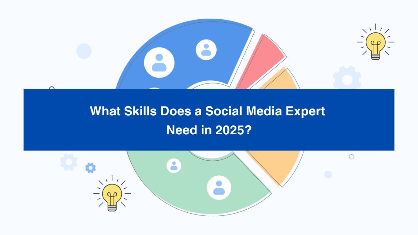 What Skills Does a Social Media Expert Need in 2025?