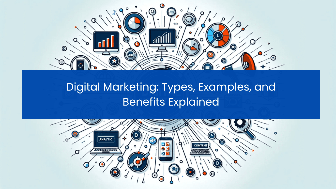Digital Marketing: Types, Examples, and Benefits Explained