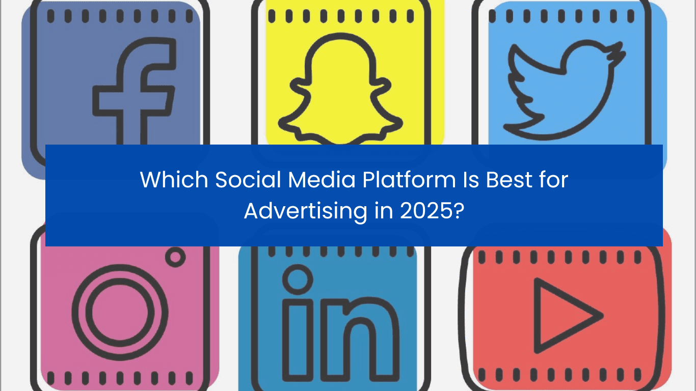 Which Social Media Platform Is Best for Advertising in 2025?