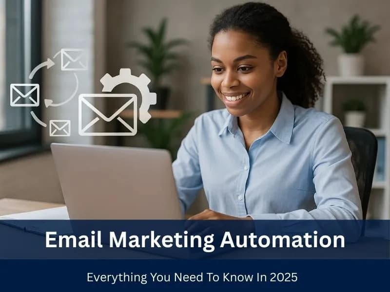 Email Marketing Automation: Everything You Need To Know In 2025