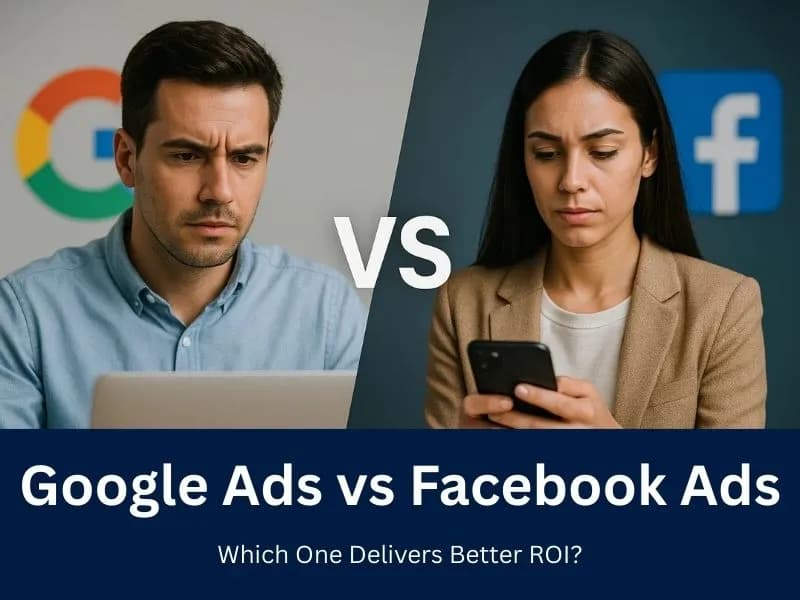 Google Ads vs Facebook Ads: Which One Delivers Better ROI?