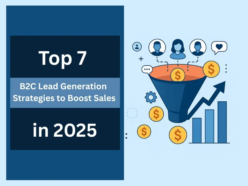 Top 7 B2C Lead Generation Strategies to Boost Sales in 2025