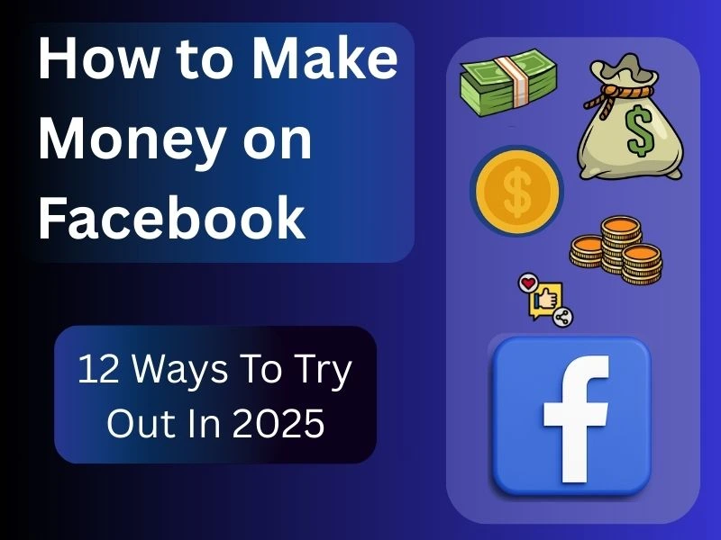 How to Make Money on Facebook: 12 Ways To Try Out In 2025