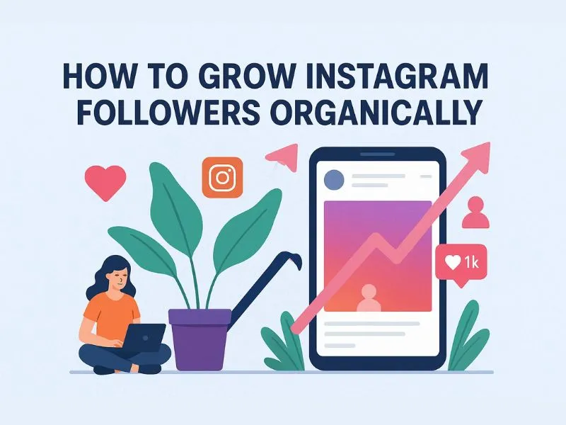 How to Grow Instagram Followers Organically: 11-Step Guide For 2025