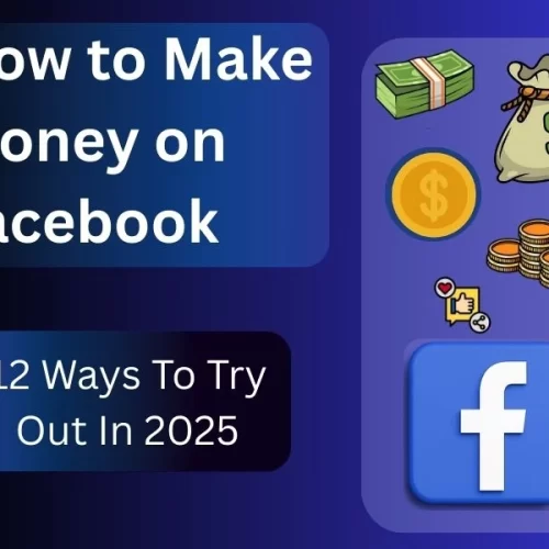 How to Make Money on Facebook: 12 Ways To Try Out In 2025