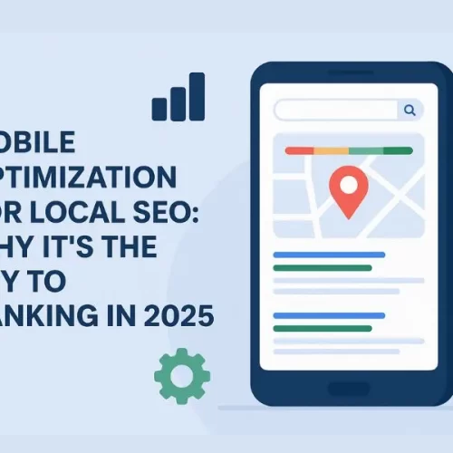 Mobile Optimization for Local SEO: Why It’s the Key to Ranking in 2025