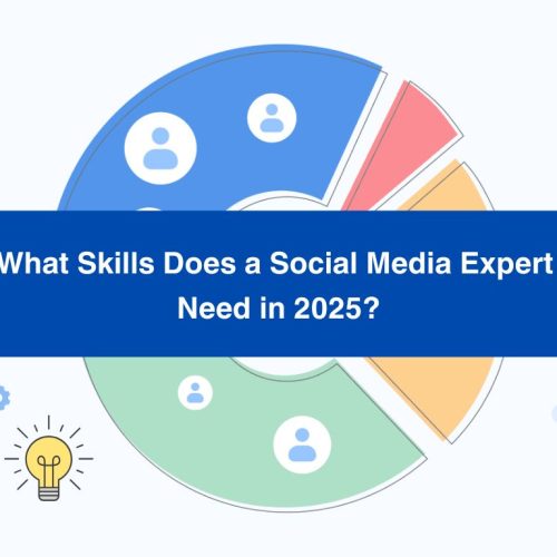 What Skills Does a Social Media Expert Need in 2025?
