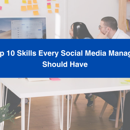 Top 10 Skills Every Social Media Manager Should Have