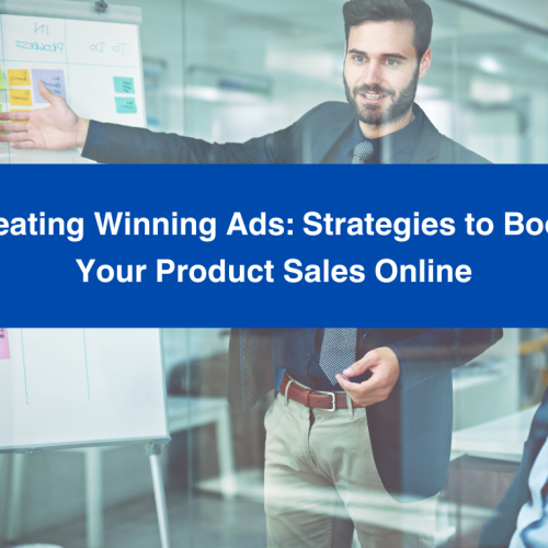 Creating Winning Ads: Strategies to Boost Your Product Sales Online